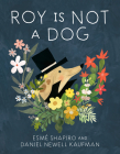 Roy Is Not a Dog By Esmé Shapiro, Daniel Newell Kaufman Cover Image