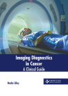 Imaging Diagnostics in Cancer: A Clinical Guide By Nadia Lilley (Editor) Cover Image