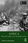 Africa: War and Conflict in the Twentieth Century (Seminar Studies) By Timothy Stapleton Cover Image
