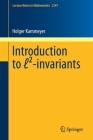 Introduction to ℓ²-Invariants (Lecture Notes in Mathematics #2247) By Holger Kammeyer Cover Image