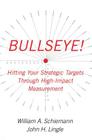 Bullseye!: Hitting Your Strategic Targets Through High-Impact Measurement By William A. Schiemann, John H. Lingle Cover Image