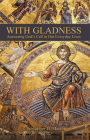 With Gladness: Answering God's Call in Our Everyday Lives By Christopher H. Martin Cover Image