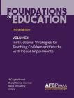 Foundations of Education: Volume II: Instructional Strategies for Teaching Children and Youths with Visual Impairments Cover Image