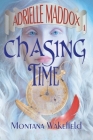Chasing Time By Montana Wakefield Cover Image