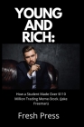 Young and Rich: How a Student Made Over $110 Million Trading meme-stock. (Jake Freeman) By Fresh Press Cover Image