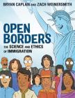 Open Borders: The Science and Ethics of Immigration By Bryan Caplan, Zach Weinersmith (Illustrator) Cover Image