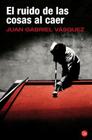 El ruido de las cosas al caer / The Sound of Things Falling By Juan Gabriel Vasquez Cover Image