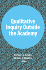 Qualitative Inquiry Outside the Academy (Intl Congress of Qualitative Inquiry #9) Cover Image
