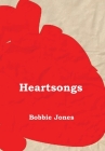 Heart Songs: A Book of Poetry By Bobbie J. Jones Cover Image