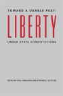 Toward a Usable Past: Liberty Under State Constitutions By Paul Finkelman (Editor), Stephen E. Gottlieb (Editor), Mary L. Dudziak (Contribution by) Cover Image