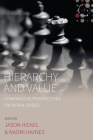 Hierarchy and Value: Comparative Perspectives on Moral Order (Studies in Social Analysis #7) By Jason Hickel (Editor), Naomi Haynes (Editor) Cover Image