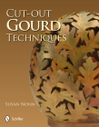 Cut-Out Gourd Techniques By Susan Nonn Cover Image