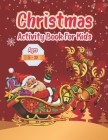Christmas Activity Book for Kids Ages 5-12: Creative christmas holiday coloring and activity book for Toddler and preschool kids bulk, amazing alphabe By Harold Christ Bair Publishing Cover Image