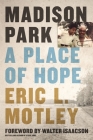 Madison Park: A Place of Hope By Eric L. Motley Cover Image