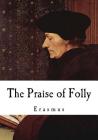 The Praise of Folly: Erasmus Cover Image