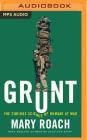 Grunt: The Curious Science of Humans at War By Mary Roach, Abby Elvidge (Read by) Cover Image
