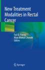 New Treatment Modalities in Rectal Cancer By Fazl Q. Parray (Editor), Nisar Ahmad Chowdri (Editor) Cover Image