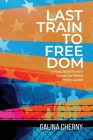 Last Train to Freedom: A Young Jewish Family's Escape from Behind the Iron Curtain By Galina Cherny Cover Image