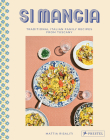 Si Mangia: Traditional Italian Family Recipes from Tuscany By Mattia Risaliti, Milia Seyppel, Nathalie Mohadjer (Photographs by) Cover Image