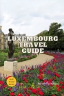 Luxembourg Travel Guide By Ashok Kumawat Cover Image