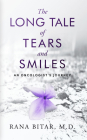 The Long Tale of Tears and Smiles: An Oncologist's Journey By Rana Bitar Cover Image