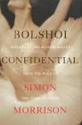Bolshoi Confidential: Secrets of the Russian Ballet from the Rule of the Tsars to Today Cover Image