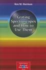 Grating Spectroscopes and How to Use Them (Patrick Moore Practical Astronomy) Cover Image