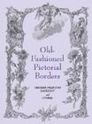 Old-Fashioned Pictorial Borders (Dover Pictorial Archives) Cover Image