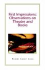 First Impressions: Observations on Theatre and Books By Robert Emmet Long Cover Image
