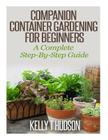 Companion Container Gardening for Beginners: A Complete Step-By-Step Guide Cover Image