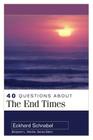 40 Questions about the End Times By Eckhard Schnabel, Benjamin Merkle (Editor) Cover Image