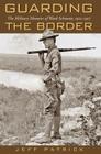 Guarding the Border: The Military Memoirs of the Ward Schrantz, 1912-1917 (Canseco-Keck History Series #13) Cover Image