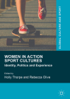 Women in Action Sport Cultures: Identity, Politics and Experience (Global Culture and Sport) Cover Image