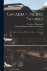 Canadian Pacific Railway [microform]: Hon. Sir John A. Macdonald's Speech, Ottawa, 17th January 1881 By John a. (John Alexander) MacDonald (Created by), Canada Parliament House of Commons (Created by) Cover Image