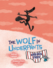 The Wolf in Underpants Breaks Free By Wilfrid Lupano, Paul Cauuet (Illustrator), Mayana Itoïz (Illustrator) Cover Image