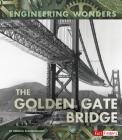The Golden Gate Bridge (Engineering Wonders) By Rebecca Stanborough Cover Image