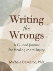 Writing the Wrongs: A Guided Journal for Healing Moral Injury Cover Image
