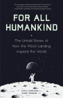 For All Humankind: The Untold Stories of How the Moon Landing Inspired the World By Tanya Harrison, Danny Bednar, Ray Brisendine (Illustrator) Cover Image