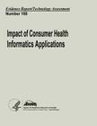 Impact of Consumer Health Informatics Applications: Evidence Report/Technology Assessment Number 188 By Agency for Healthcare Resea And Quality, U. S. Department of Heal Human Services Cover Image
