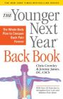 The Younger Next Year Back Book: The Whole-Body Plan to Conquer Back Pain Forever By Chris Crowley, Jeremy James, DC, CSCS Cover Image