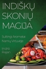 Indiskų Skonių Magija: Sultingi Aromatai Namų Virtuveje Cover Image