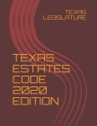 Texas Estates Code 2020 Edition Cover Image