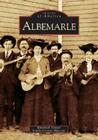 Albemarle (Images of America) By Elizabeith Varner, Stanly County Museum Cover Image