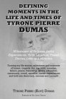 Defining Moments in the Life And Times of Tyrone Pierre Dumas: Milestones of Sadness, Joyful Experiences, Faith, Laughter, Travel Stories, Love and Mi By Tyrone Pierre (Kofi) Dumas Cover Image