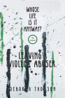 Whose Life Is It Anyway - Leaving a Violent Abuser By Deborah Thomson Cover Image