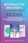 Retroactive Jealousy & OCD Intrusive Thoughts 3 in 1 Value Collection: The Survival Guide For Obliterating Obsessive-Compulsive Behavior Around Your P Cover Image