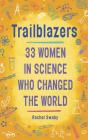 Trailblazers: 33 Women in Science Who Changed the World By Rachel Swaby Cover Image