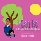 I Can Be: A story for Dad's and Daughters By Craig W. Johnson Cover Image