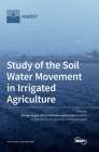 Study of the Soil Water Movement in Irrigated Agriculture Cover Image