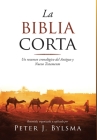 La Biblia Corta: Un resumen cronológico del Antiguo y Nuevo Testamento Cover Image